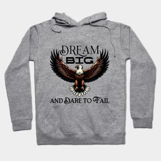 Dream Big and Dare to Fail Hoodie